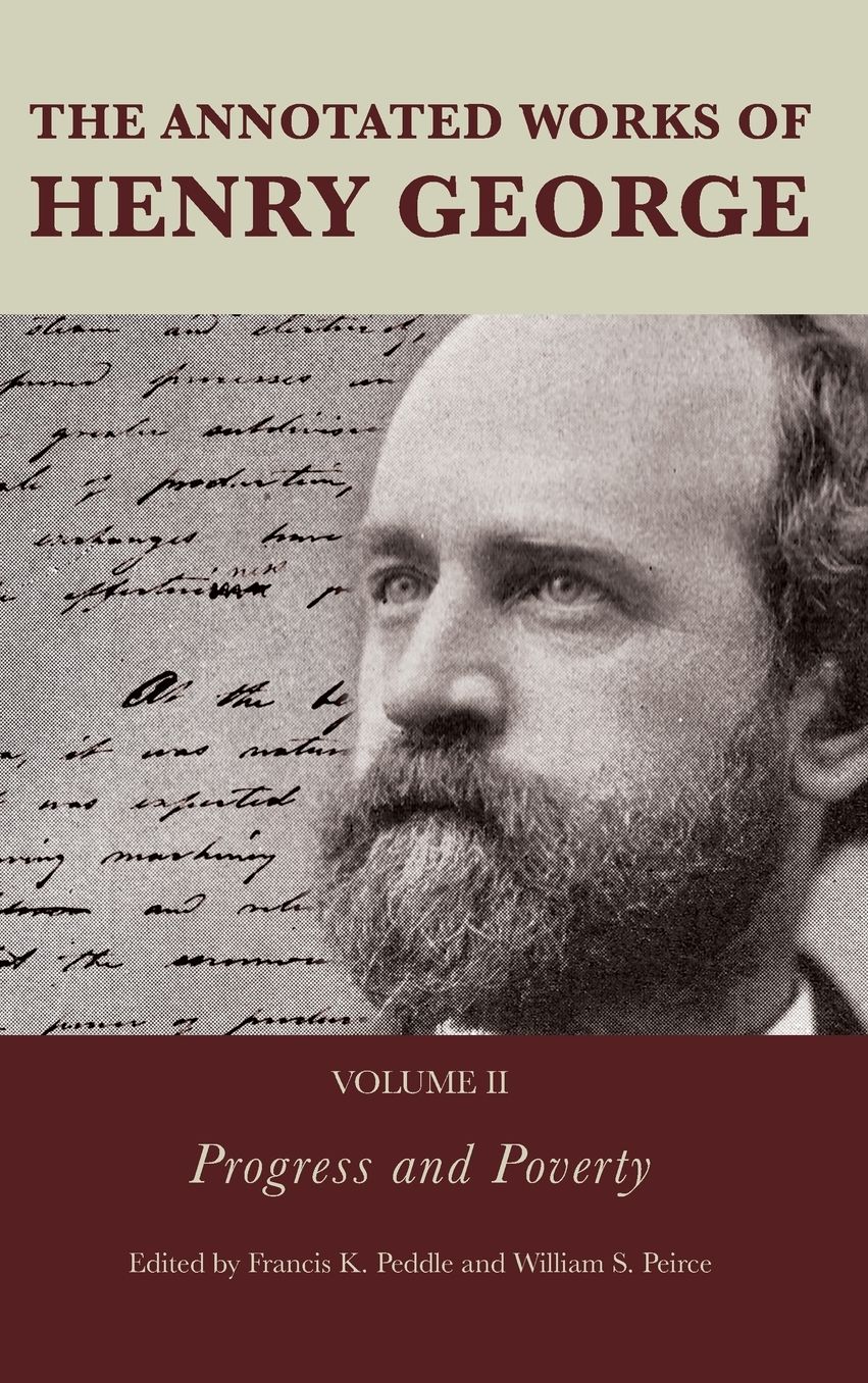 The Annotated Works of Henry George: Progress and Poverty