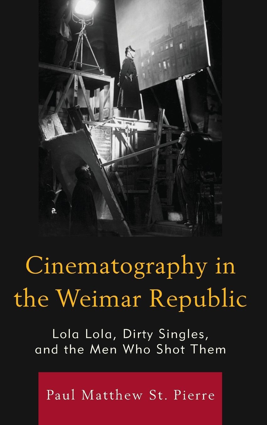 Cinematography in the Weimar Republic: Lola Lola, Dirty Singles, and the Men Who Shot Them