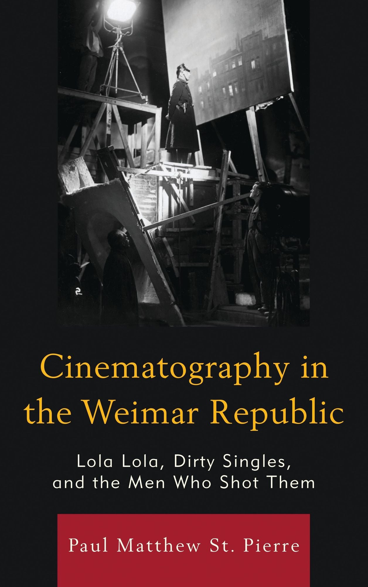 Cinematography in the Weimar Republic: Lola Lola, Dirty Singles, and the Men Who Shot Them