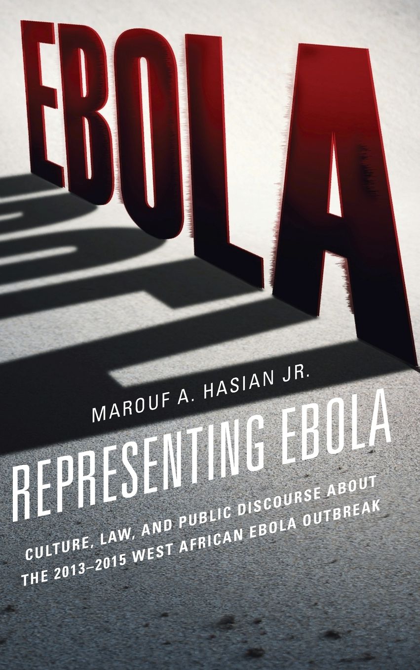 Representing Ebola: Culture, Law, and Public Discourse about the 2013-2015 West African Ebola Outbreak