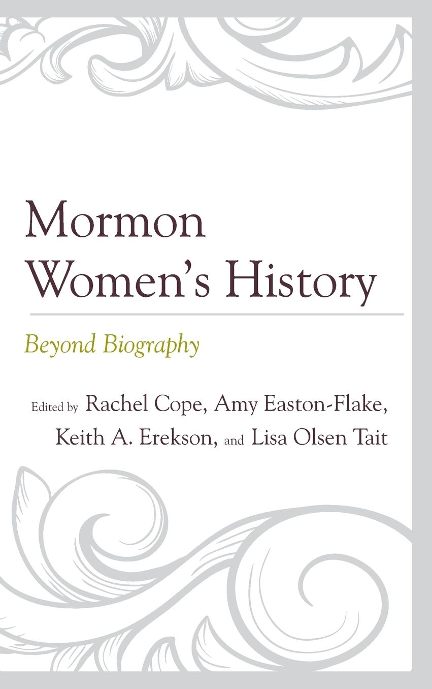 Mormon Women's History: Beyond Biography