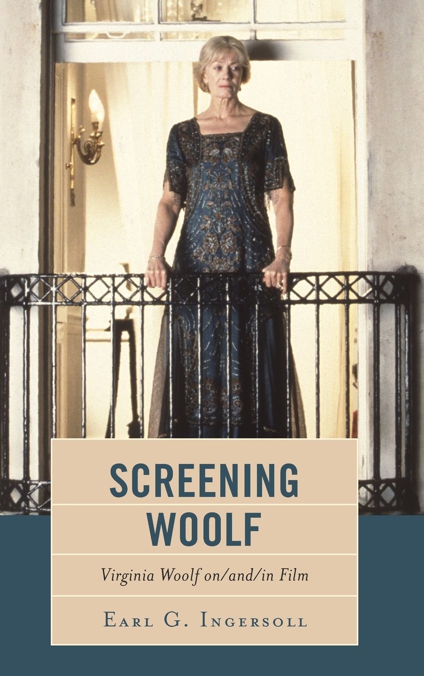 Screening Woolf : Virginia Woolf On/And/in Film