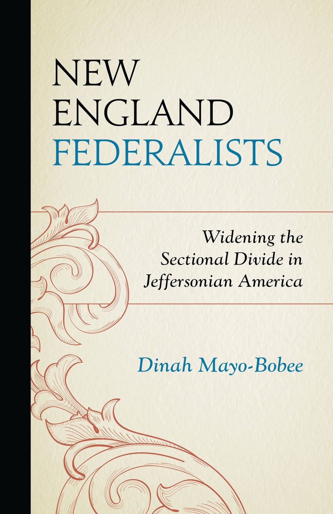 New England Federalists: Widening the Sectional Divide in Jeffersonian America
