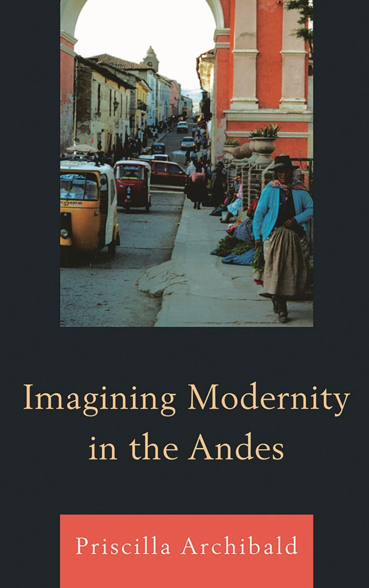 Imagining Modernity in the Andes