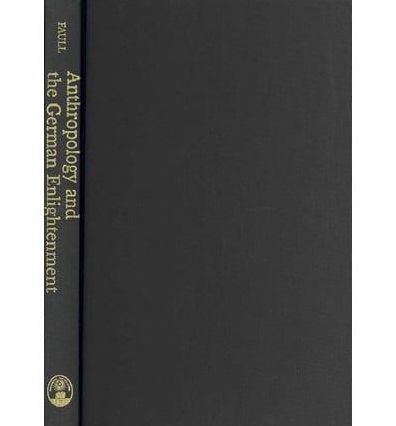 Anthropology and the German Enlightenment: Perspectives on Humanity
