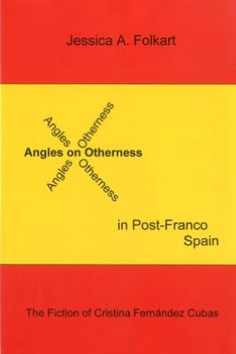 Angels on Otherness in Post-Franco Spain: The Fiction of Cristina Fernandez Cubas