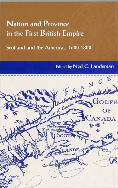 Nation and Province in the First British Empire: Scotland and the Americas, 1600-1800