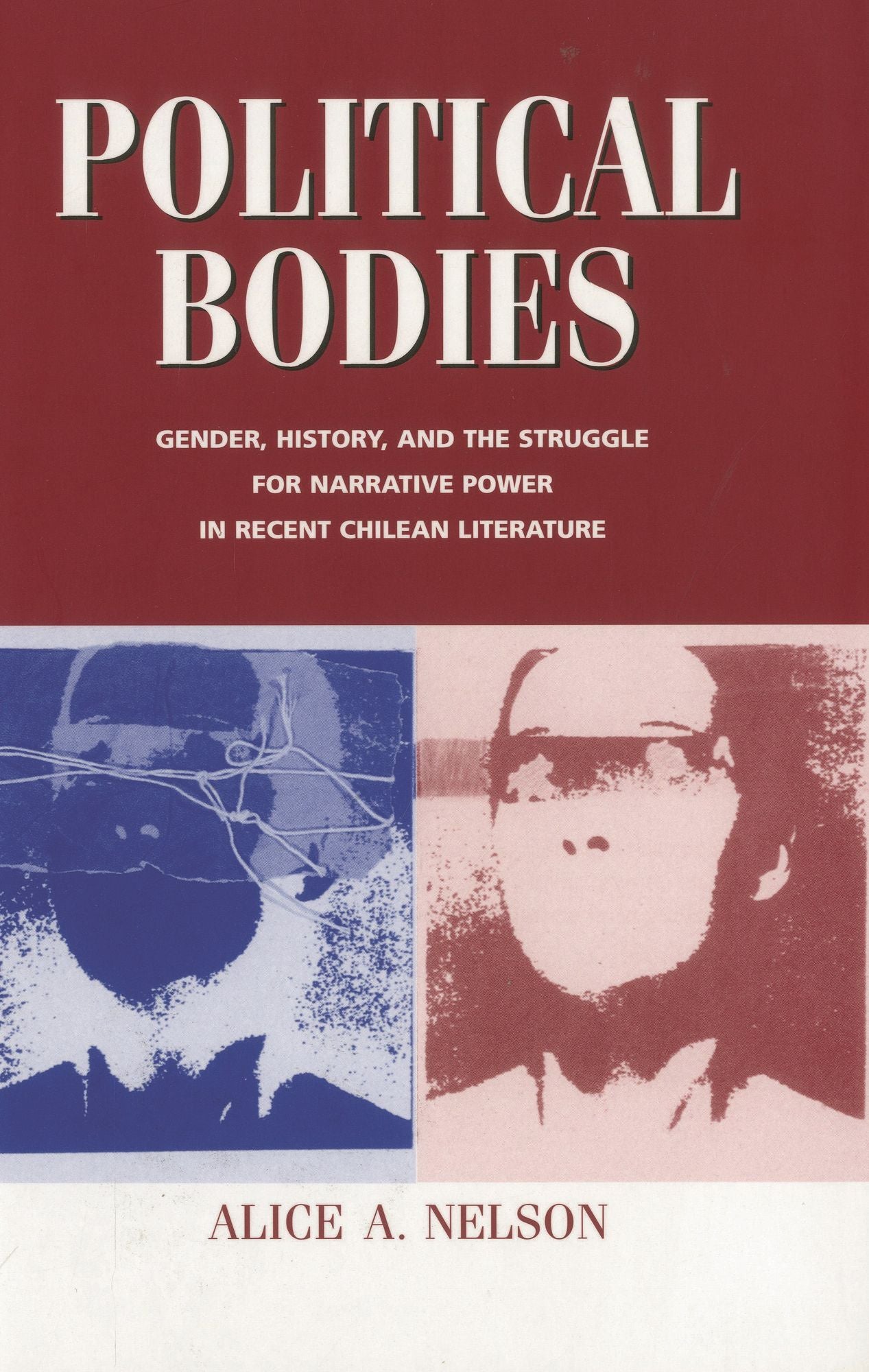 Political Bodies: Gender, History, and the Struggle for Narrative Power in Recent Chilean Literature