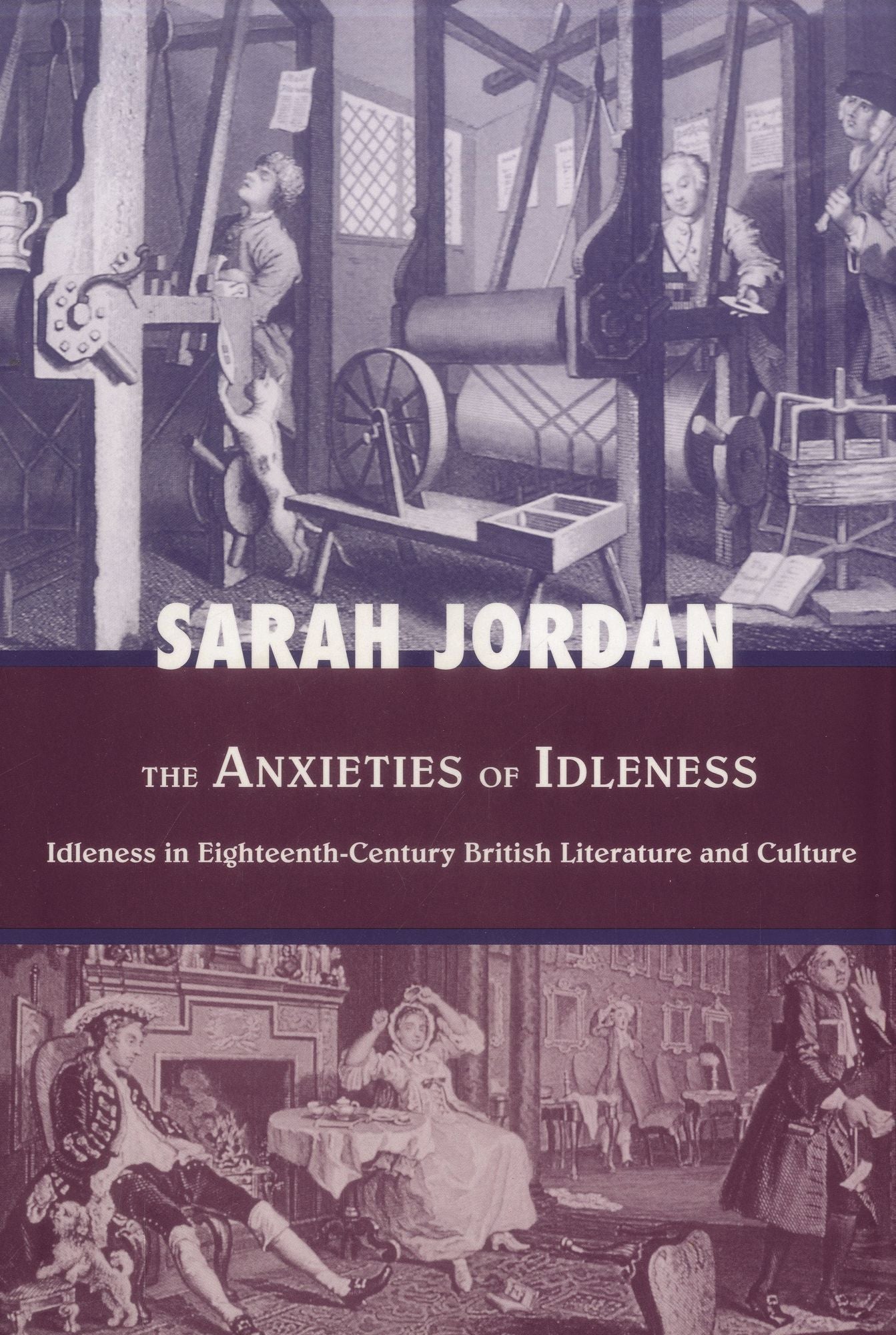 The Anxieties of Idleness: Idleness in Eighteenth-Century British Literature and Culture