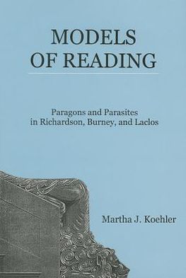 Models of Reading: Paragons and Parasites in Richardson, Burney, and Laclos