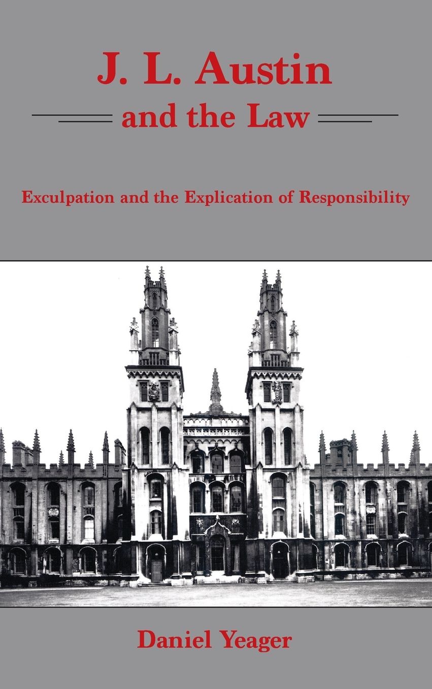 J.L. Austin and the Law: Exculpation and the Explication of Responsibility