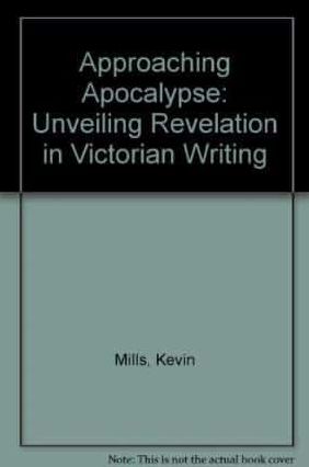Approaching Apocalypse: Unveiling Revelation in Victorian Writing