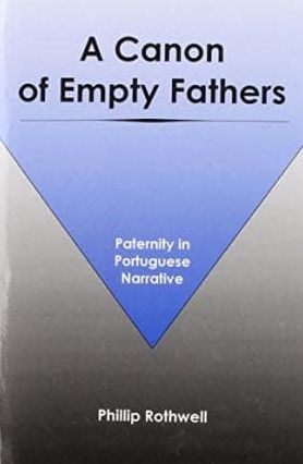 A Canon of Empty Fathers: Paternity in Portuguese Narrative