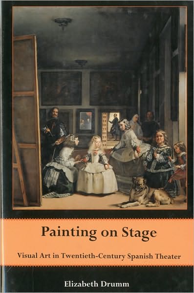 Painting on Stage: Visual Art in Twentieth-Century Spanish Theater