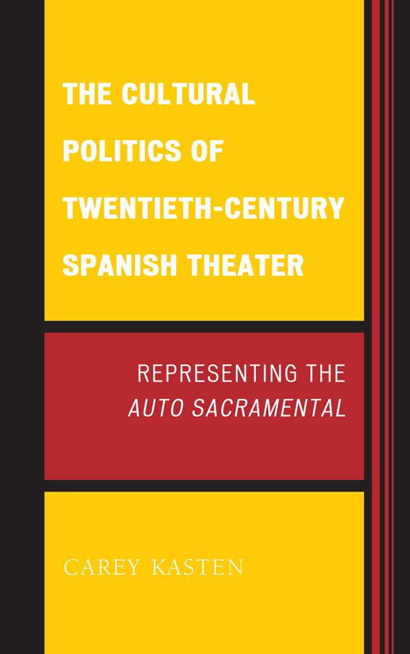The Cultural Politics of Twentieth-Century Spanish Theater: Representing the Auto Sacramental