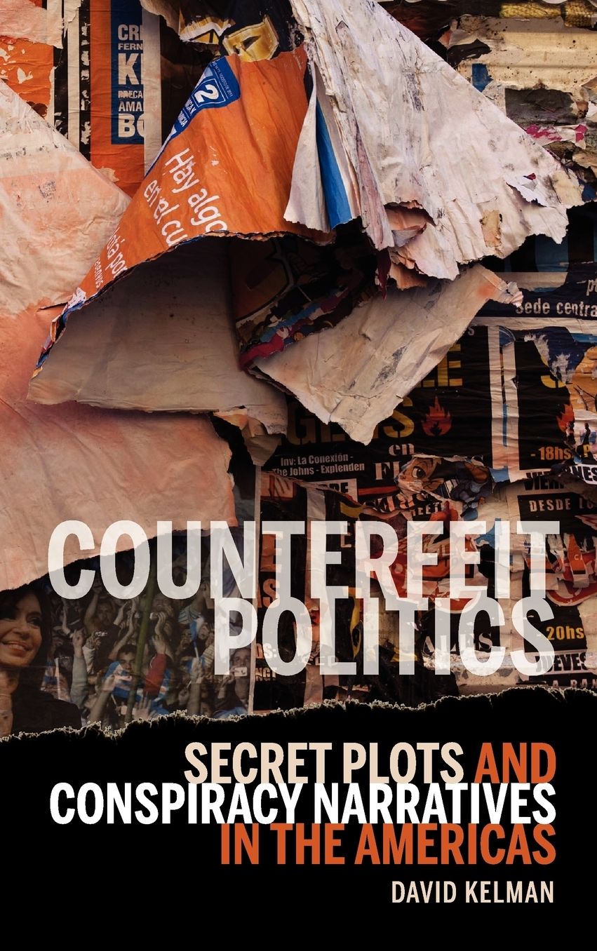 Counterfeit Politics: Secret Plots and Conspiracy Narratives in the Americas