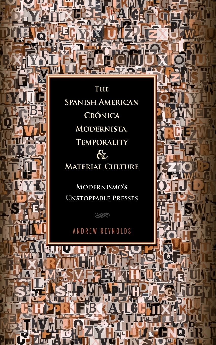 The Spanish American Cronica Modernista, Temporality and Material Culture: Modernismo's Unstoppable Presses