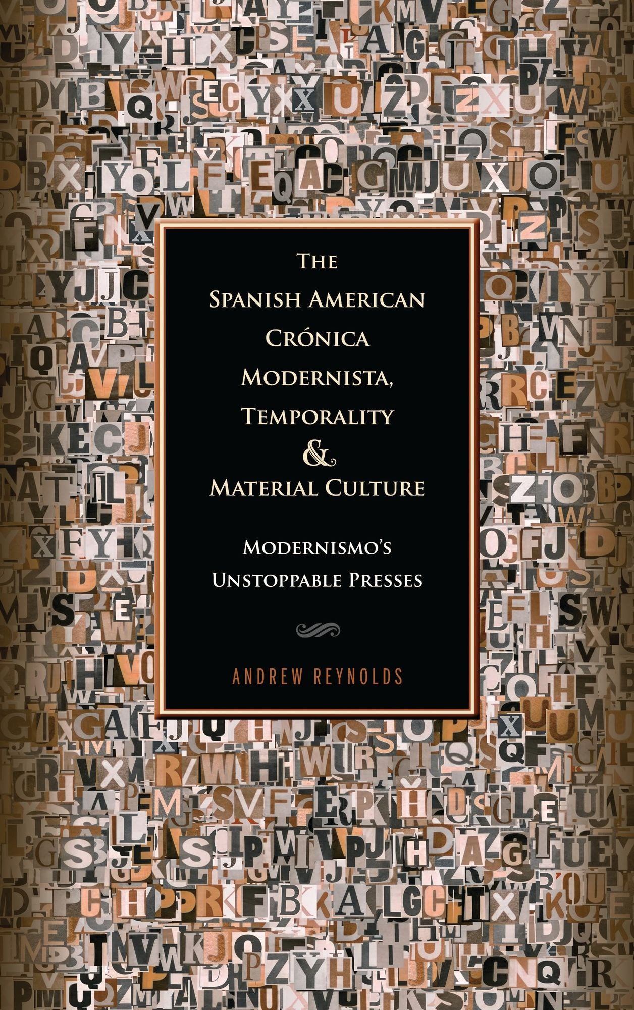The Spanish American Crónica Modernista, Temporality and Material Culture: Modernismo's Unstoppable Presses