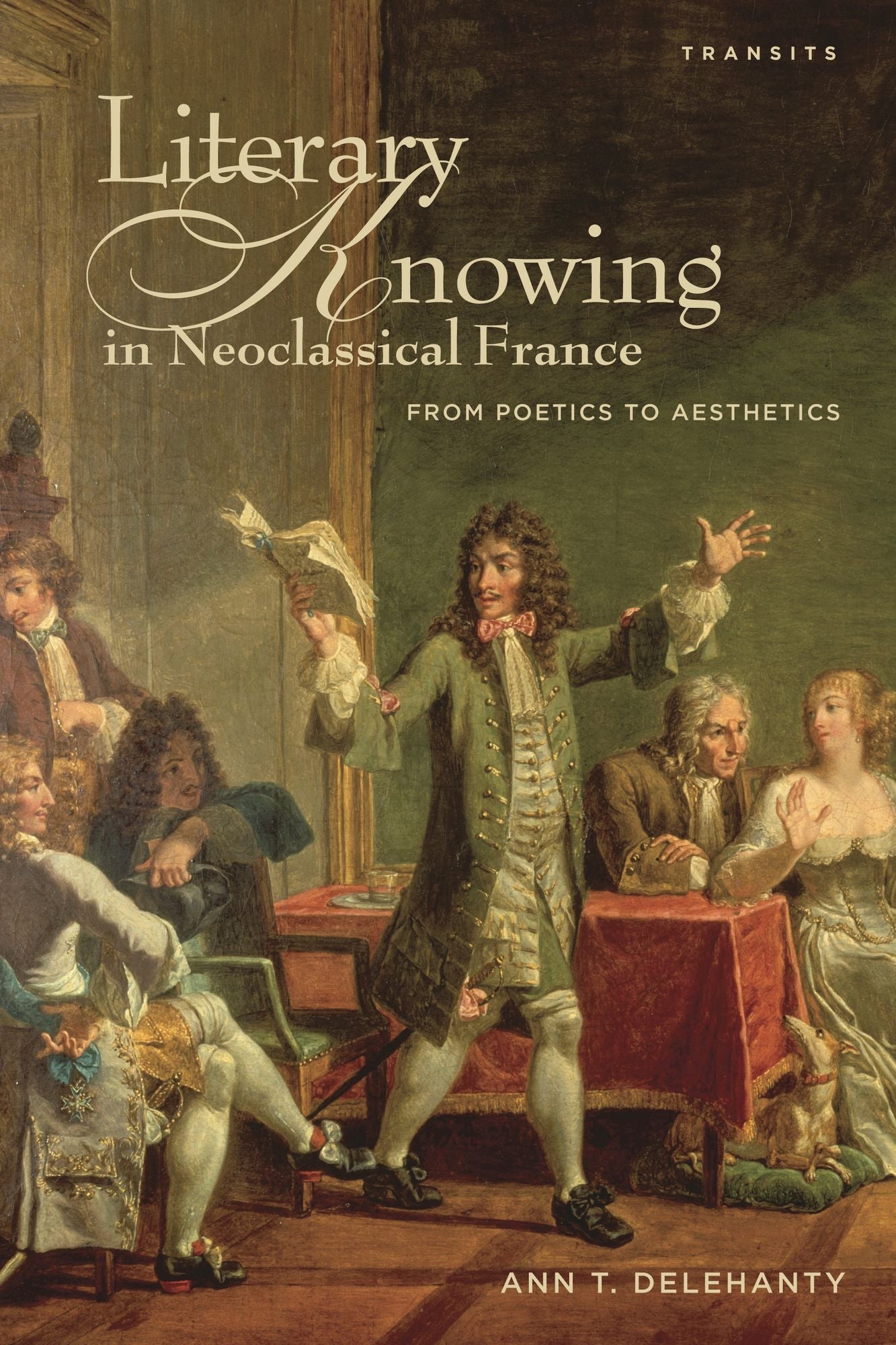 Literary Knowing in Neoclassical France: From Poetics to Aesthetics