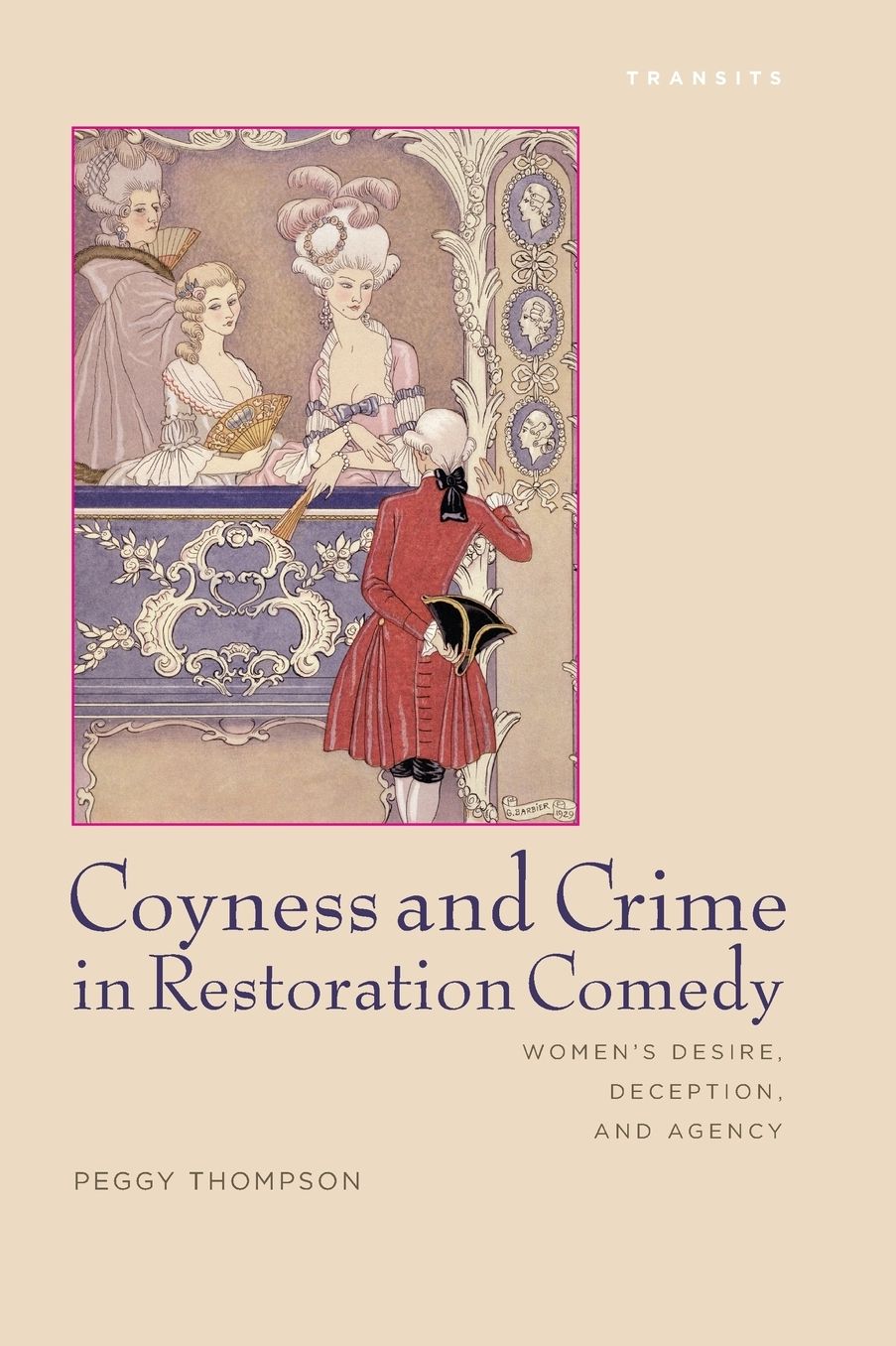Coyness and Crime in Restoration Comedy: Women's Desire, Deception, and Agency