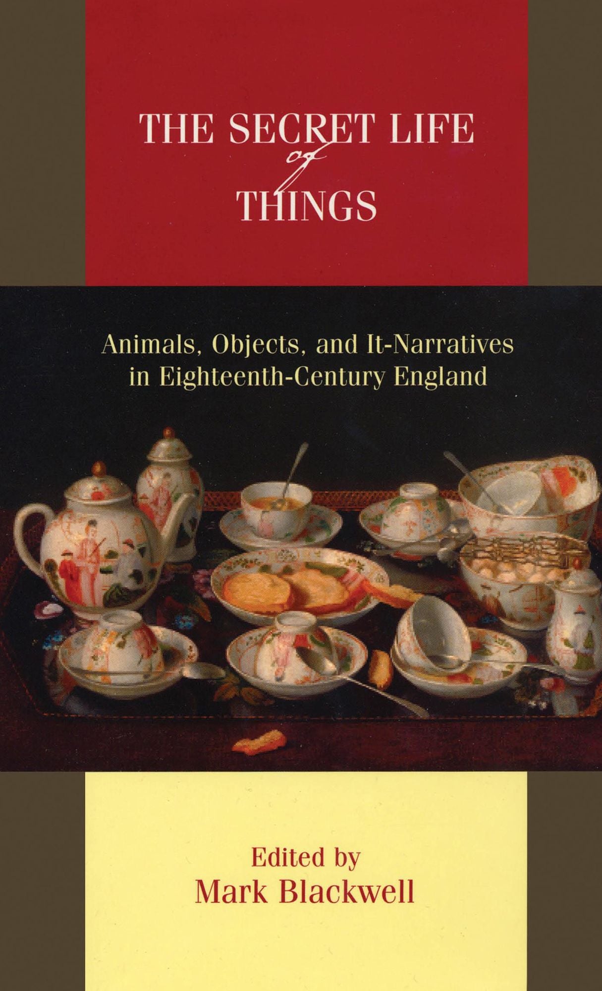 The Secret Life of Things: Animals, Objects, and It-Narratives in Eighteenth-Century England