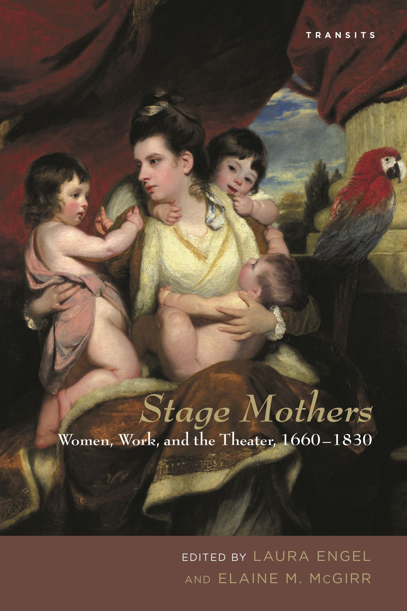 Stage Mothers: Women, Work, and the Theater, 1660-1830