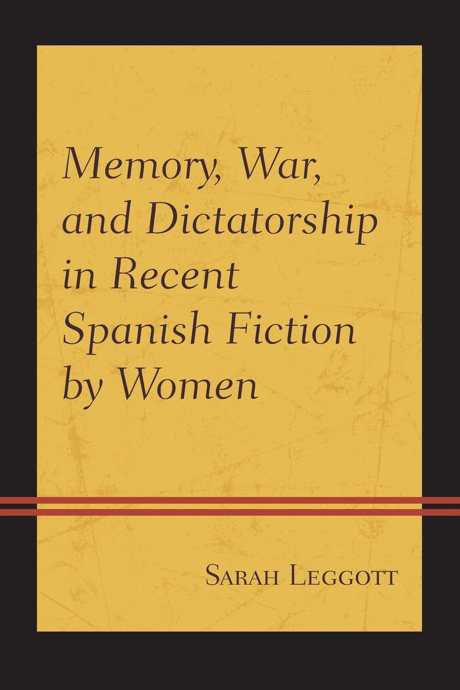 Memory, War, and Dictatorship in Recent Spanish Fiction by Women