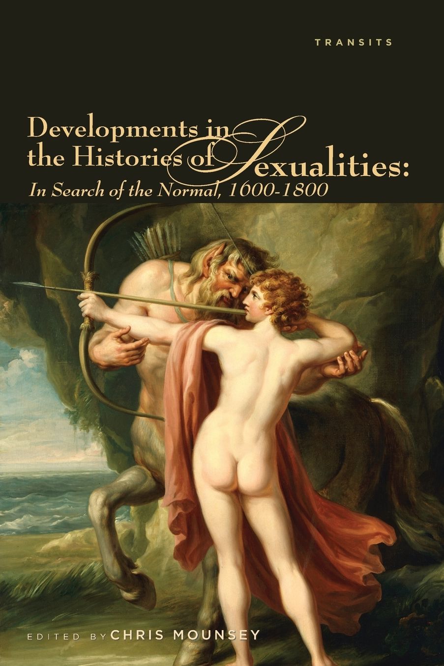 Developments in the Histories of Sexualities: In Search of the Normal, 1600-1800
