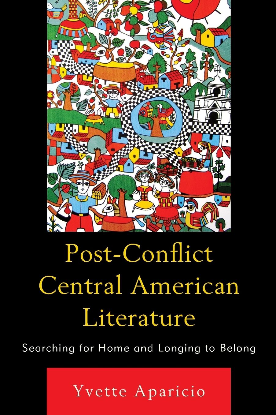 Post-Conflict Central American Literature: Searching for Home and Longing to Belong