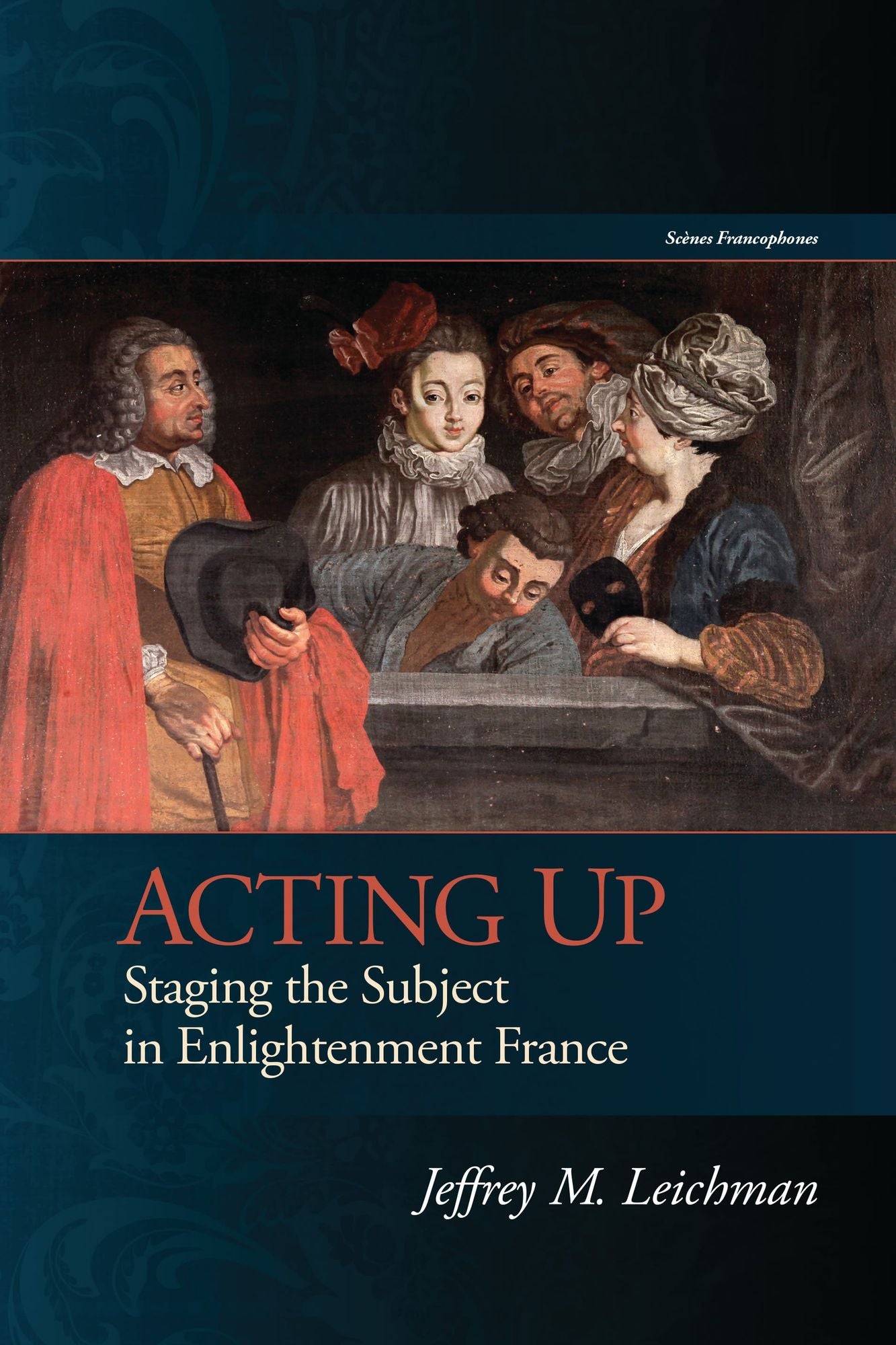Acting Up: Staging the Subject in Enlightenment France