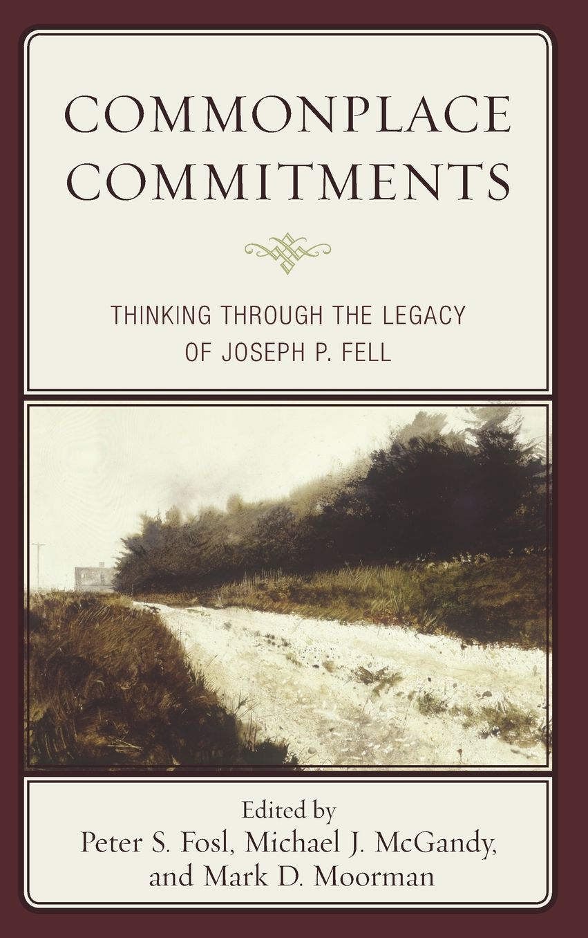 Commonplace Commitments: Thinking Through the Legacy of Joseph P. Fell
