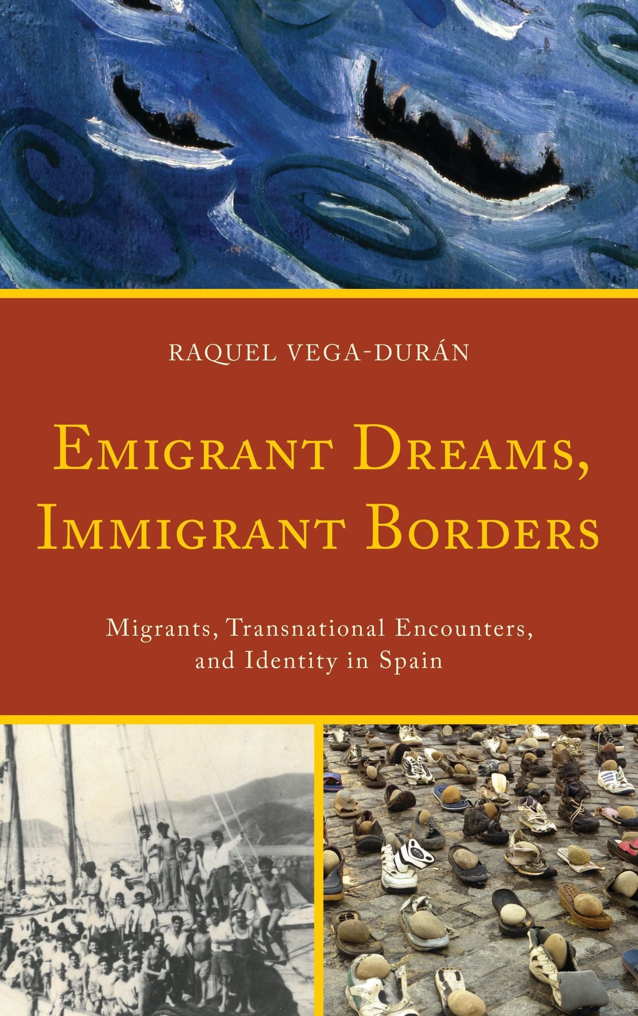 Emigrant Dreams, Immigrant Borders: Migrants, Transnational Encounters, and Identity in Spain