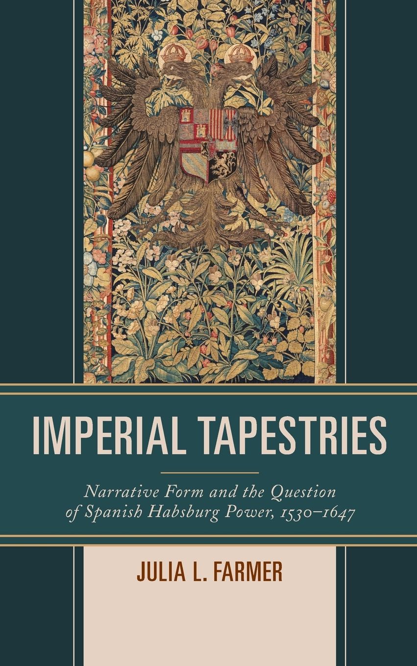 Imperial Tapestries: Narrative Form and the Question of Spanish Habsburg Power, 1530-1647