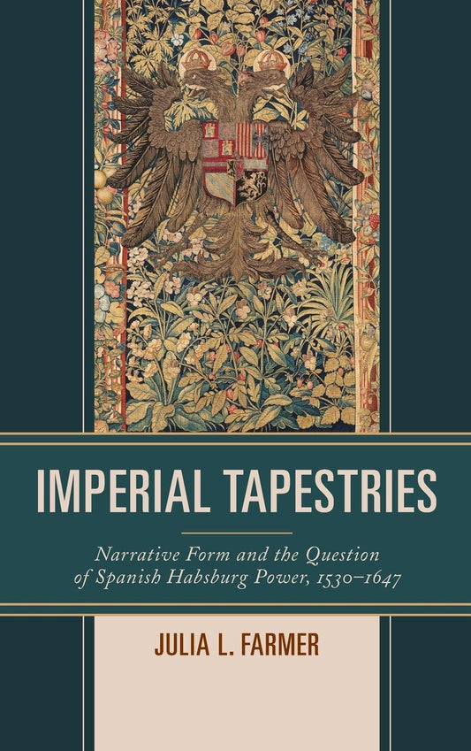 Imperial Tapestries: Narrative Form and the Question of Spanish Habsburg Power, 1530-1647