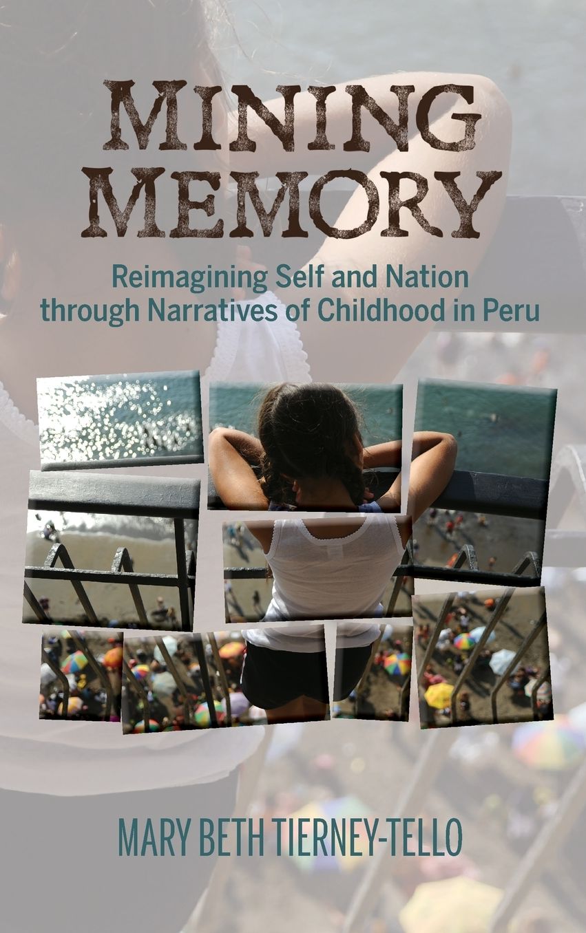 Mining Memory: Reimagining Self and Nation through Narratives of Childhood in Peru