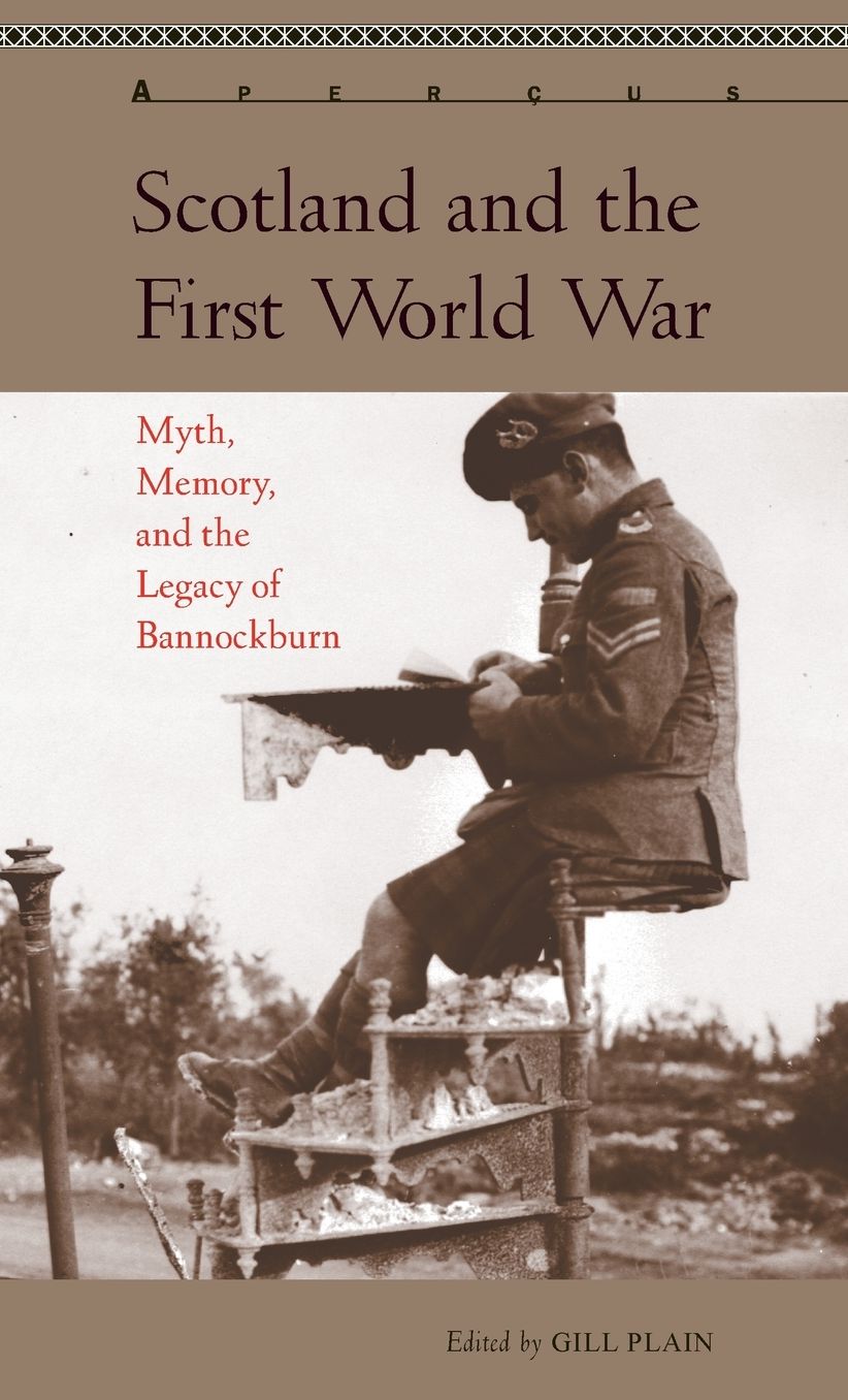 Myth, Memory, and the First World War in Scotland: The Legacy of Bannockburn