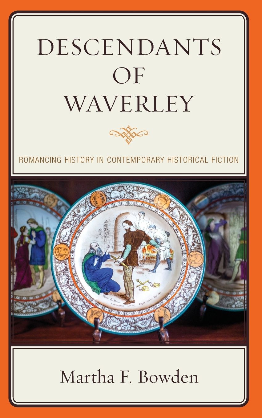 Descendants of Waverley: Romancing History in Contemporary Historical Fiction