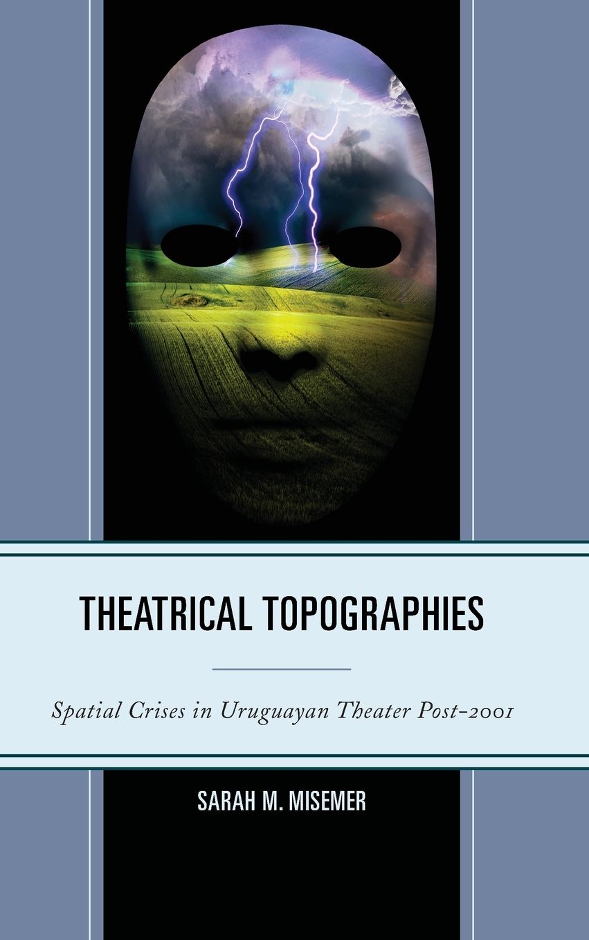 Theatrical Topographies: Spatial Crises in Uruguayan Theater Post-2001