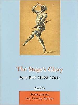 The Stage's Glory: John Rich (1692-1761)