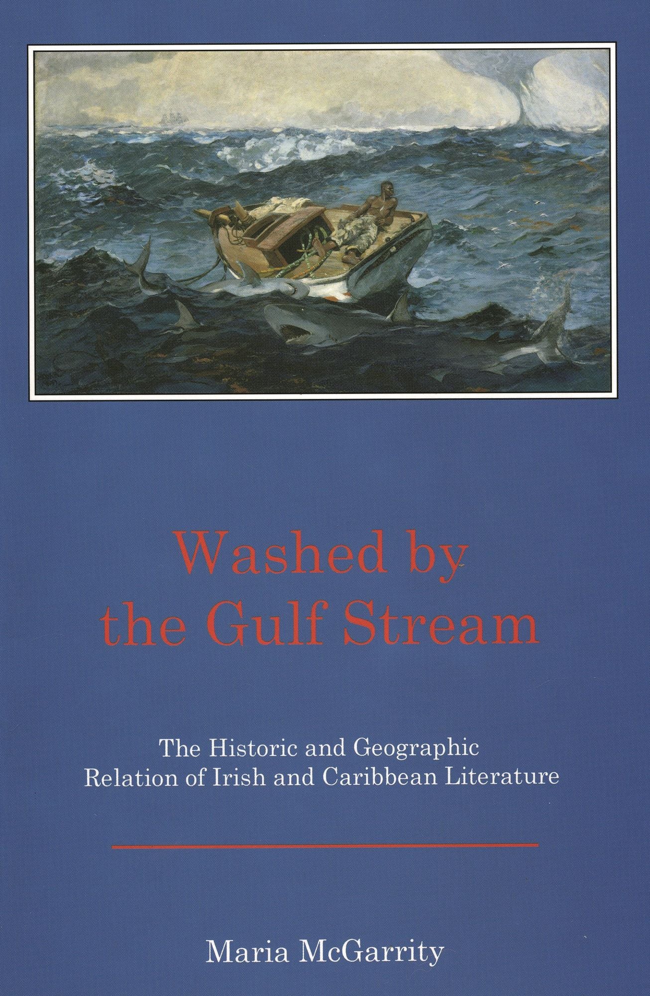Washed by the Gulf Stream: The Historic and Geographic Relation of Irish and Caribbean Literature