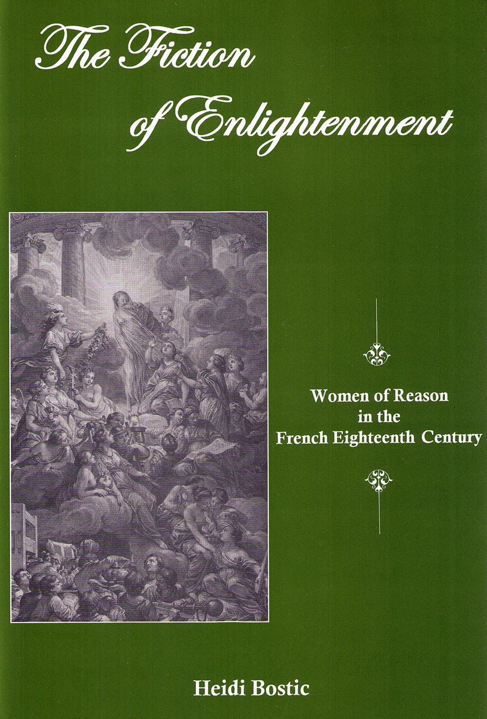 The Fiction of Enlightenment: Women of Reason in the French Eighteenth Century