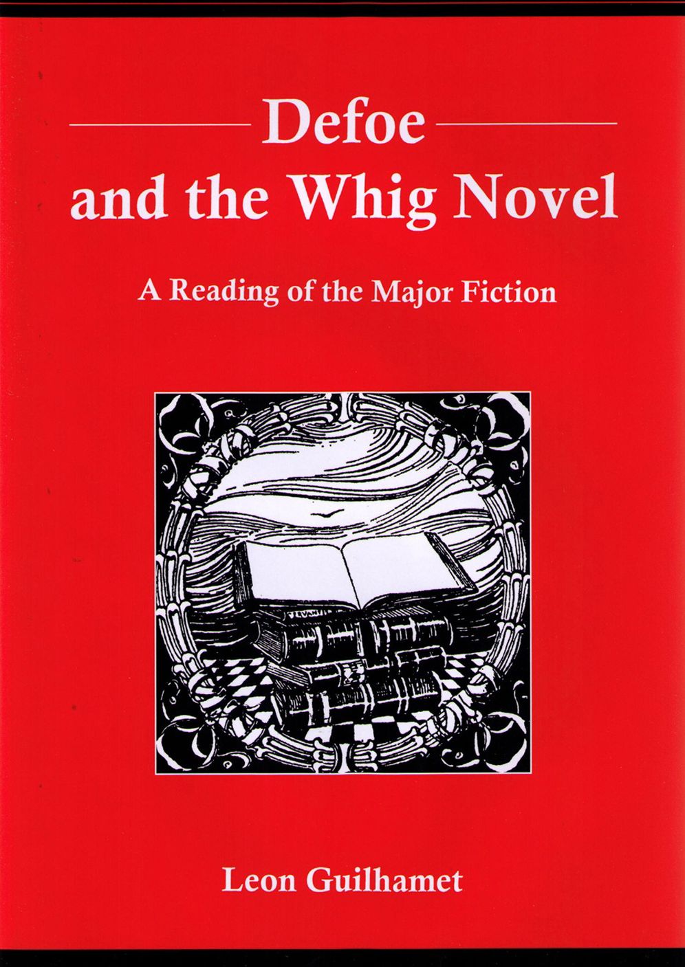 Defoe and the Whig Novel: A Reading of the Major Fiction