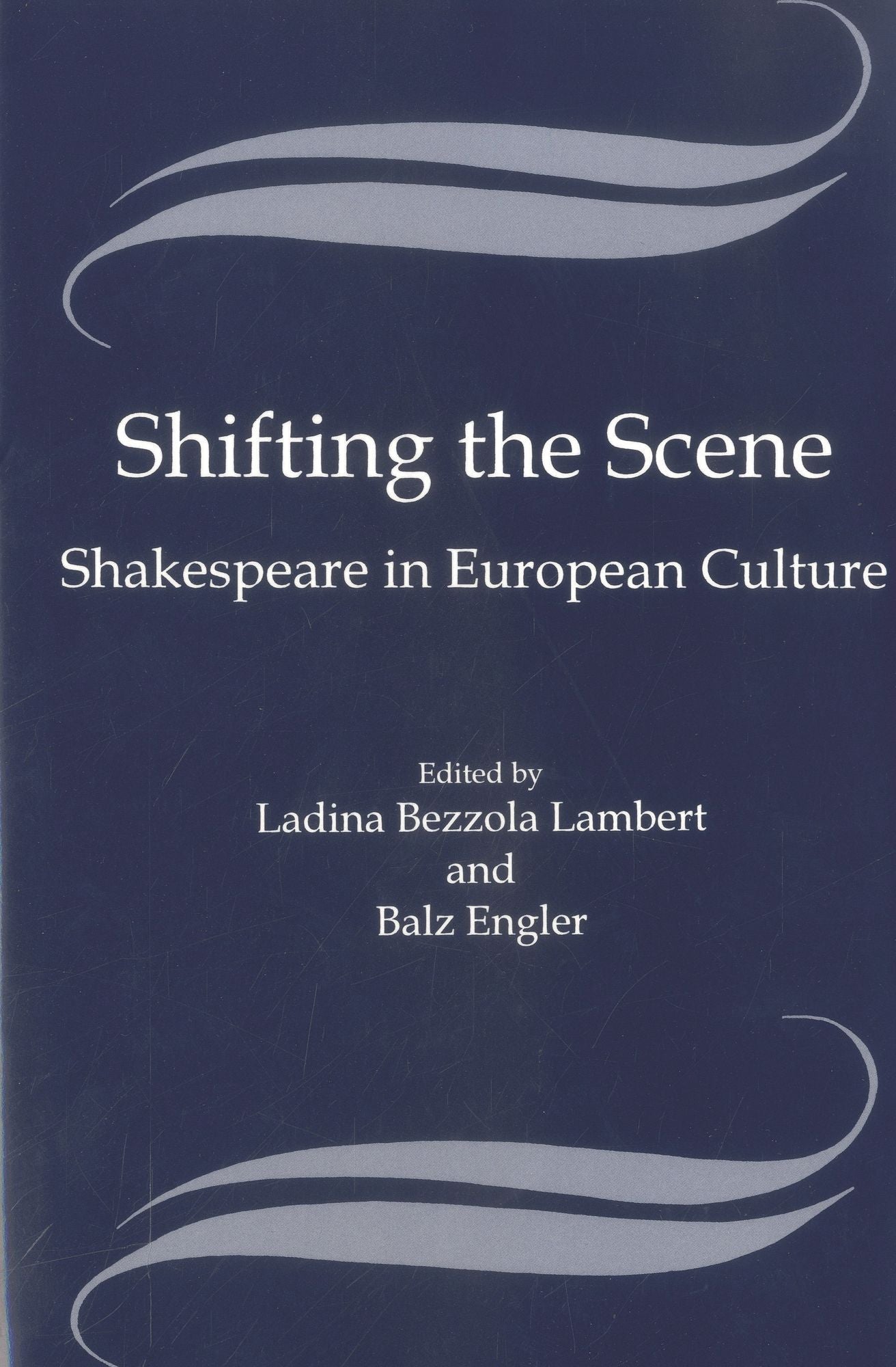 Shifting the Scene: Shakespeare in European Culture