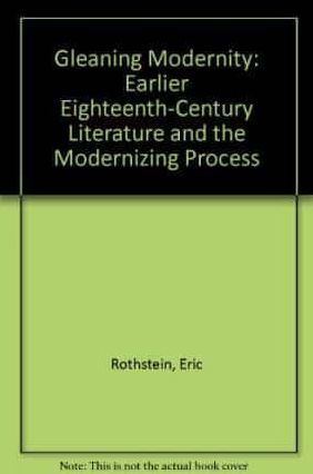 Gleaning Modernity: Earlier Eighteenth-Century Literature and the Modernizing Process