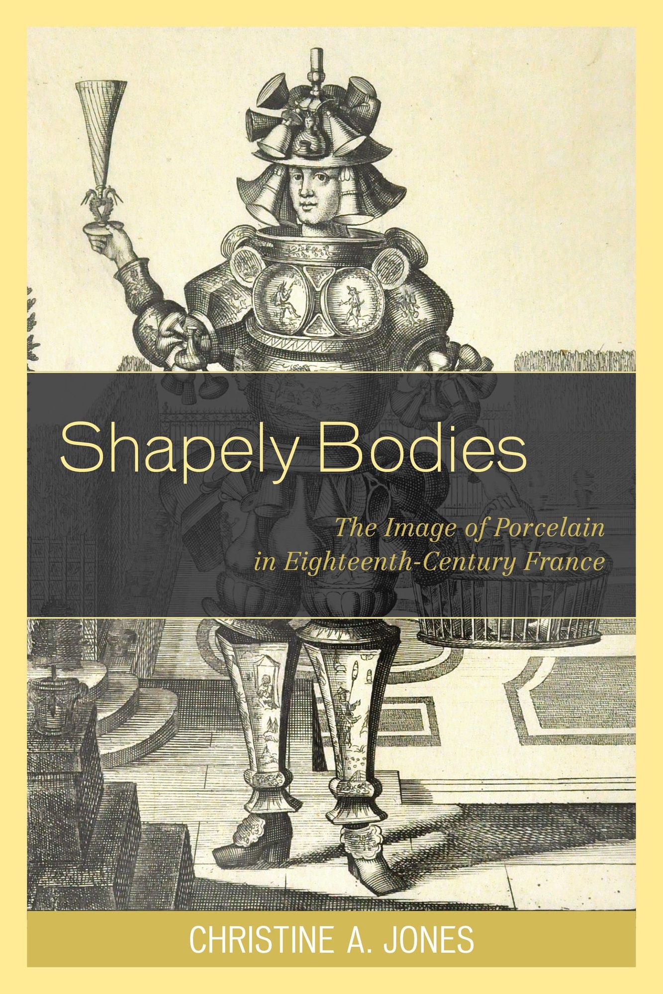 Shapely Bodies: The Image of Porcelain in Eighteenth-Century France