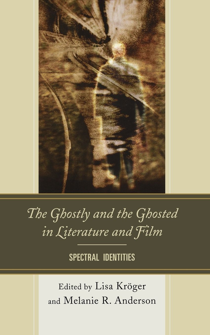 The Ghostly and the Ghosted in Literature and Film: Spectral Identities
