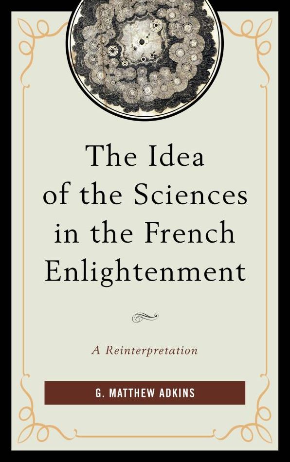 The Idea of the Sciences in the French Enlightenment: A Reinterpretation