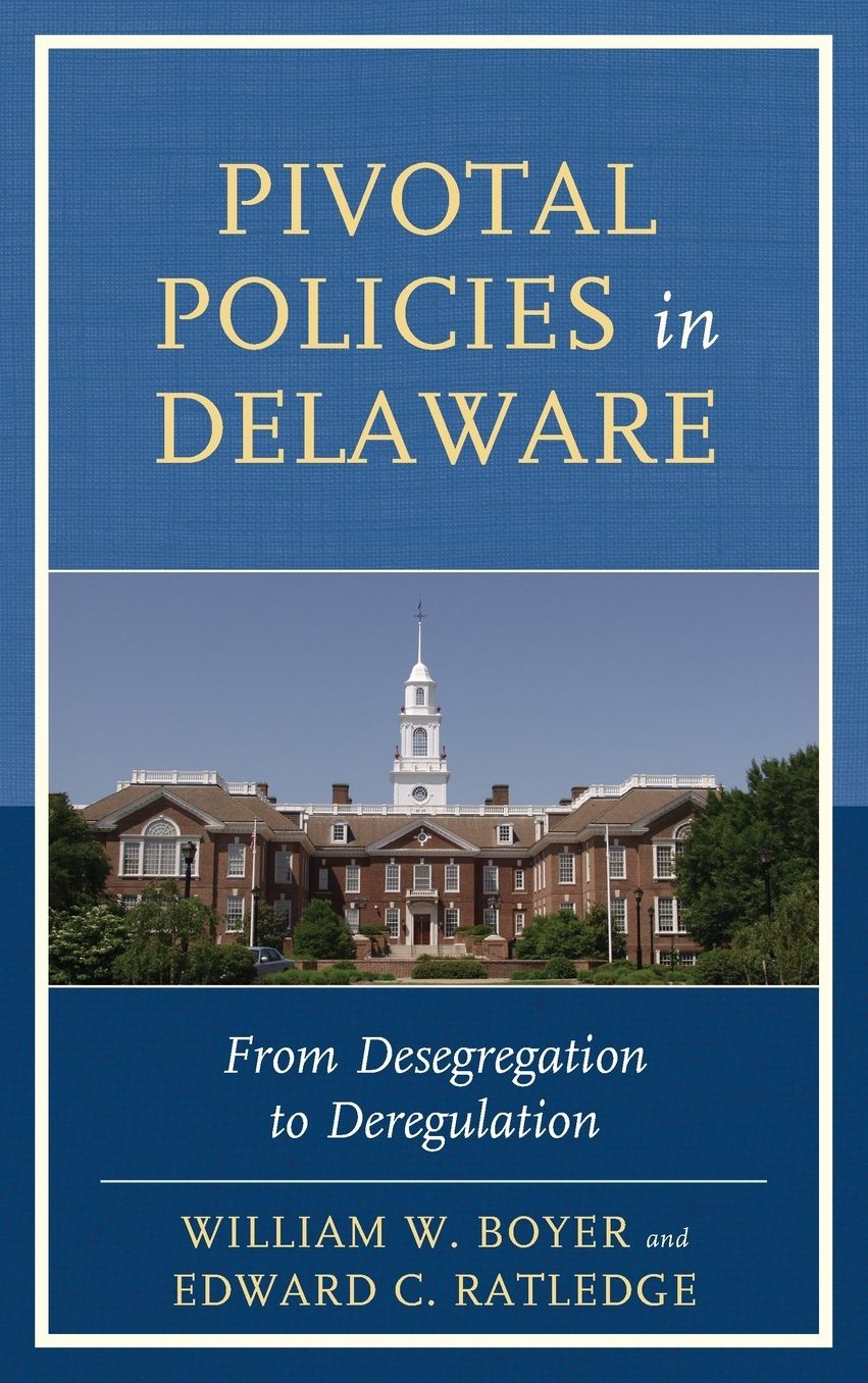 Pivotal Policies in Delaware: From Desegregation to Deregulation