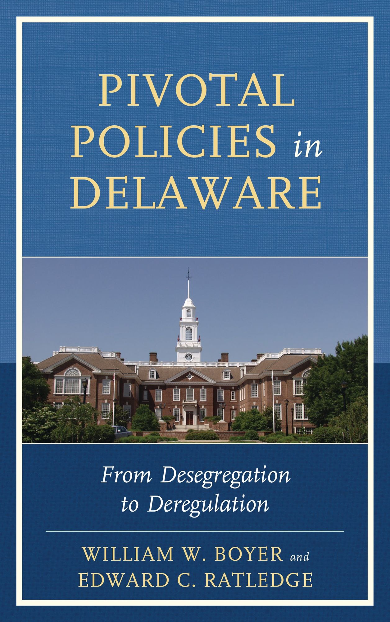 Pivotal Policies in Delaware: From Desegregation to Deregulation