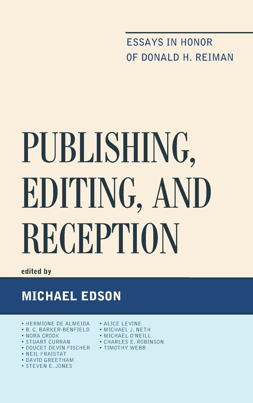 Publishing, Editing, and Reception: Essays in Honor of Donald H. Reiman